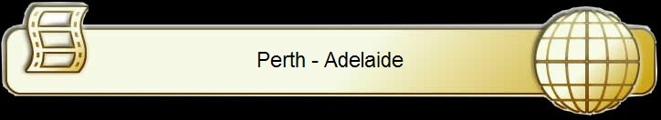 Perth - Adelaide
