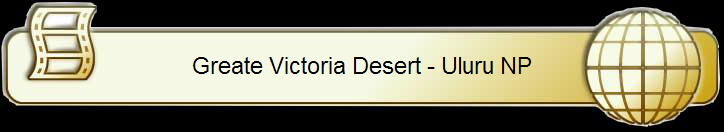 Greate Victoria Desert - Uluru NP
