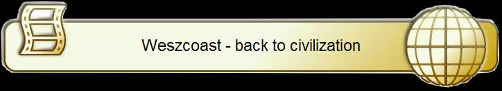 Weszcoast - back to civilization